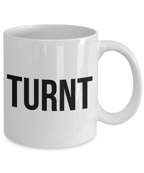 Sarcastic Coffee Mugs - Funny Coffee Mugs - All the Way Turnt Up - Turnt Mug - Coworker Gifts Funny-Cute But Rude