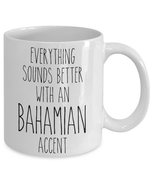 Bahamas Mug Everything Sounds Better with a Bahamian Accent Coffee Cup Bahamian Gift