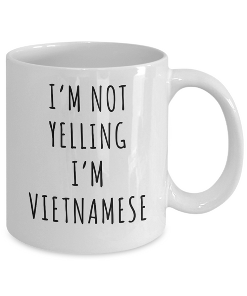 Vietnam Mug, Vietnamese Gifts, I'm Not Yelling I'm Vietnamese Coffee Cup