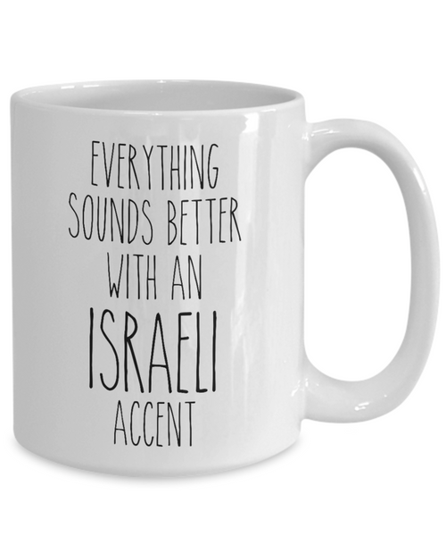 Israel Mug Everything Sounds Better with an Israeli Accent Coffee Cup Israel Gift