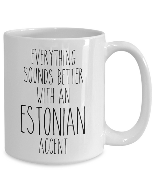 Estonia Mug Everything Sounds Better with an Estonian Accent Coffee Cup Gift