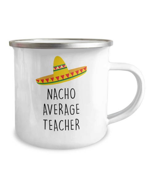 Nacho Average Teacher Metal Camping Mug Coffee Cup Funny Gift