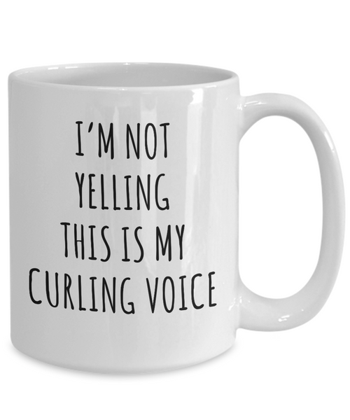 Curling Team Gifts, Curling Mug, Funny Curler Gifts, I'm Not Yelling This is My Curling Voice Coffee Cup