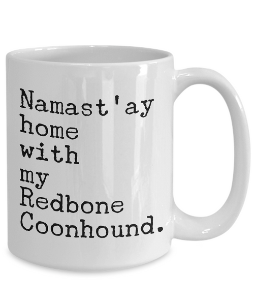 Redbone Coonhound Mug Redbone Coonhound Gifts - Namast'ay Home with My Redbone Coonhound Coffee Mug Ceramic Tea Cup-Cute But Rude