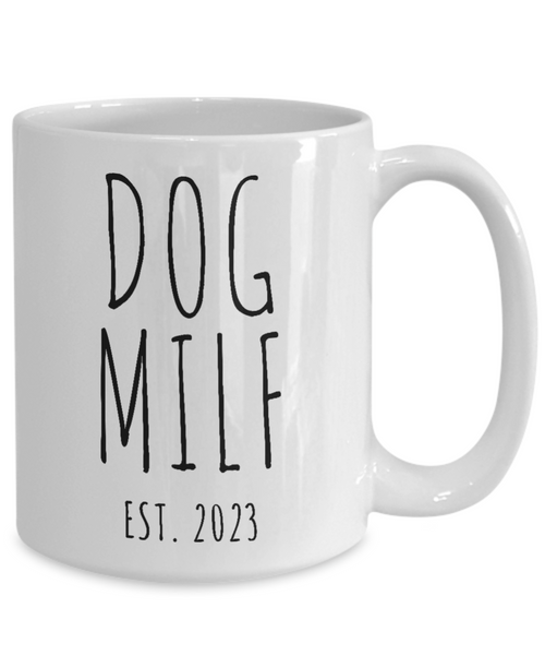 Dog MILF Est 2023, New Puppy Gift, Dog Owner Mug, Doodle Mom, Fur Mom, Dog Mama Coffee Cup