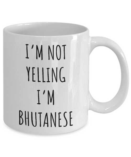 Bhutan Mug I'm Not Yelling I'm Bhutanese Coffee Cup Bhutan Gift