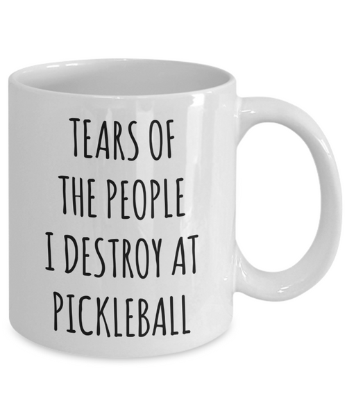 Pickleball Mug, Funny Pickleball Gifts, Pickleball Dad, Tears of The People I Destroy at Pickleball Coffee Cup