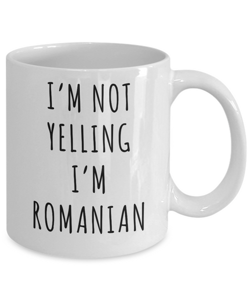 Romania Mug, Romanian Gifts, I'm Not Yelling I'm Romanian Coffee Cup