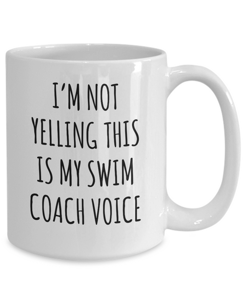 Swim Coach Gift, Swim Coach Mug, I’m Not Yelling This Is My Swim Coach Voice Coffee Cup