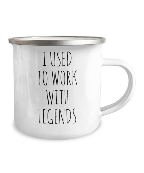 I Used To Work With Legends Camping Mug Coffee Cup Funny Coworker Gifts