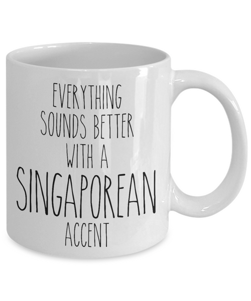 Singapore Mug Everything Sounds Better with a Singaporean Accent Coffee Cup Singapore Gift