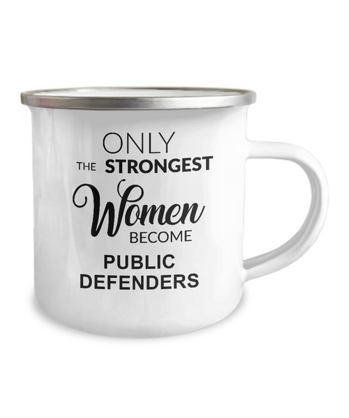 Only The Strongest Women Become Public Defenders Camping Mug Coffee Cup Funny Coworker Gifts