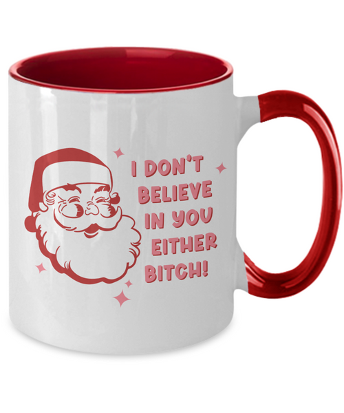 Snarky Christmas Mug Gift Exchange Idea I Don't Believe in You Either Bitch Sarcastic Santa Coffee Cup Two-Toned