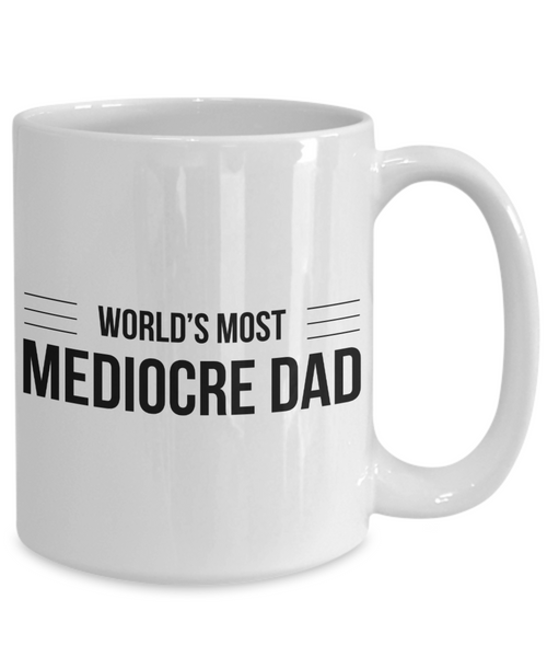 Mediocre Dad Mug Gifts - World's Most Mediocre Dad Ceramic Coffee Cup-Cute But Rude