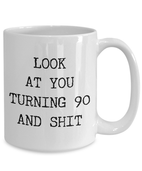 90th Birthday Gifts Funny Birthday Gift Ideas For Happy 90th Birthday Party Mug 90th Bday Gifts Birthday Gag Gifts Look at You Mug Coffee Cup-Cute But Rude