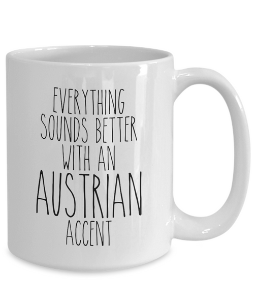 Austria Mug Everything Sounds Better with an Austrian Accent Coffee Cup