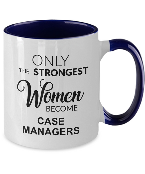 Only The Strongest Women Become Case Managers Mug Two-Tone Coffee Cup Funny Gift