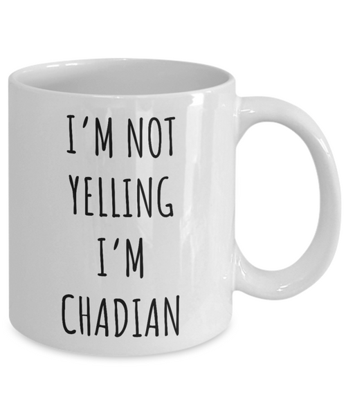 Chad Mug I'm Not Yelling I'm Chadian Coffee Cup Chad Gift