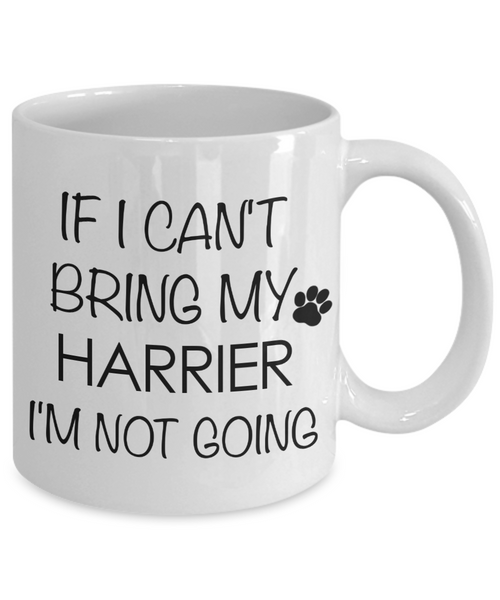 Harrier Dog Gifts If I Can't Bring My Harrier I'm Not Going Mug Ceramic Coffee Cup-Cute But Rude