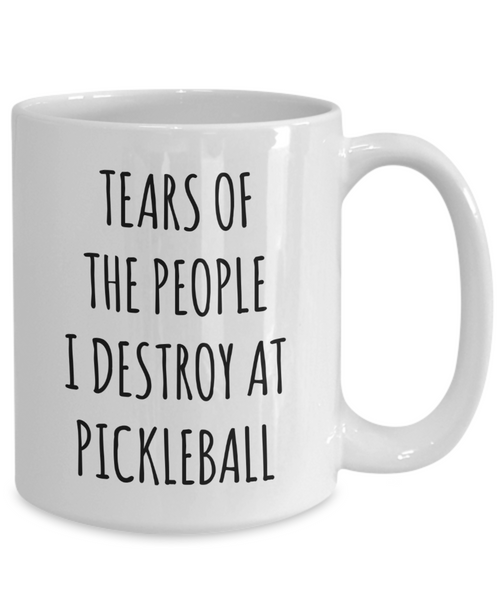 Pickleball Mug, Funny Pickleball Gifts, Pickleball Dad, Tears of The People I Destroy at Pickleball Coffee Cup