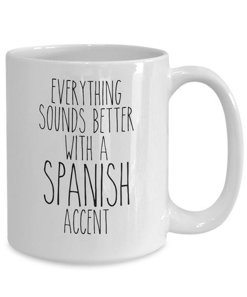 Spain Mug, Everything Sounds Better with a Spanish Accent Coffee Cup