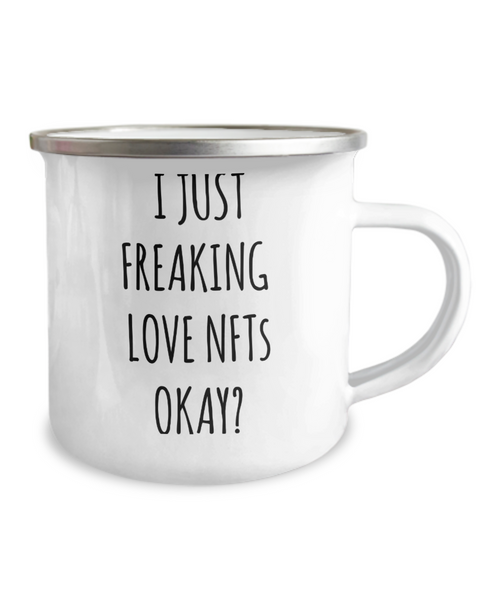 I Just Freaking Love NFTs Okay Metal Camping Mug Coffee Cup Funny Gift