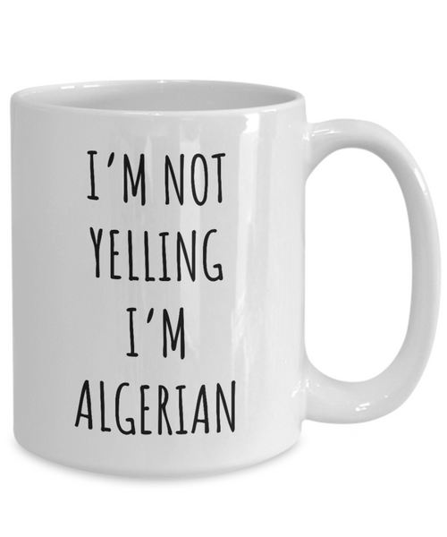 Algeria Mug I'm Not Yelling I'm Algerian Coffee Cup Algeria Gift