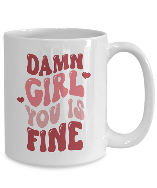 Girl You Is Fine, I Love You Mugs, I Like You, Naughty Valentines, Naughty Valentine, Happy Valentine's Day, Coffee Cup