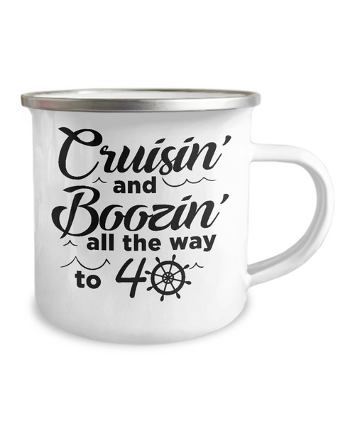 Cruisin' And Boozin' All The Way To 40 Metal Camping Mug Coffee Cup Funny Gift