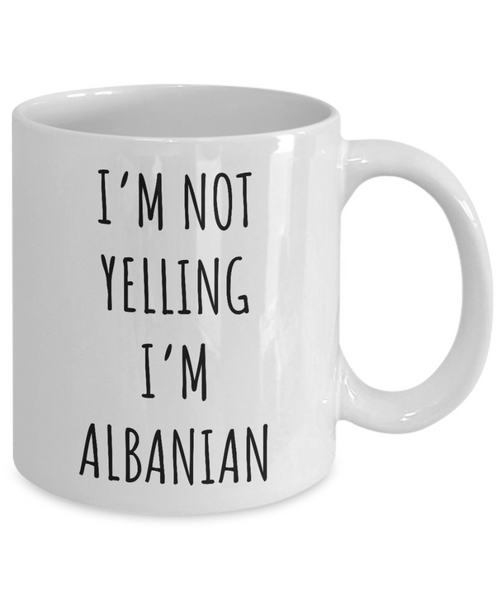 Albania Mug I'm Not Yelling I'm Albanian Coffee Cup Albania Gift