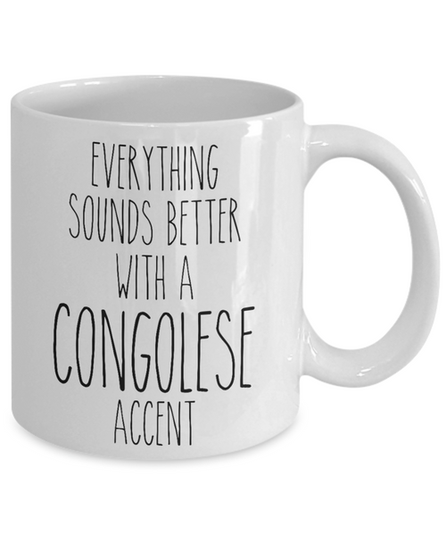 Congo Mug Everything Sounds Better with a Congolese Accent Coffee Cup Gift