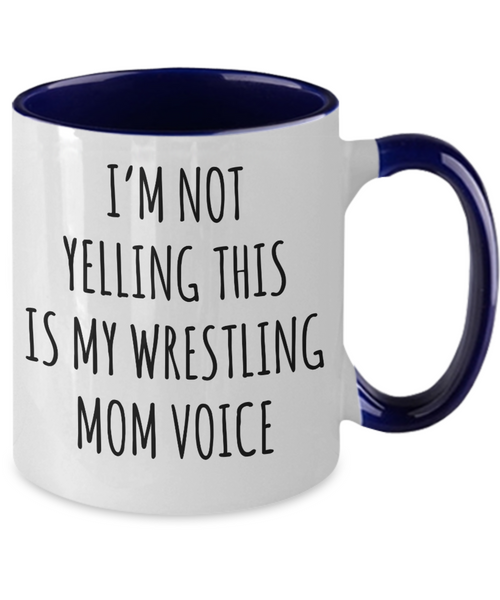 Wrestling Mom Mug, Wrestling Mom Gift, I’m Not Yelling This Is My Wrestling Mom Voice Coffee Cup Colored Mugs