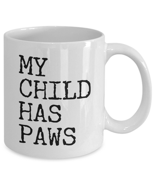 My Child Has Paws Ceramic Coffee Cup Gift for Dog Mom Dog Dad Cat Parents