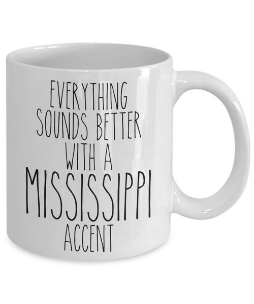 Mississippi Mug, Mississippi Gifts, Everything Sounds Better with a Mississippi Accent Coffee Cup