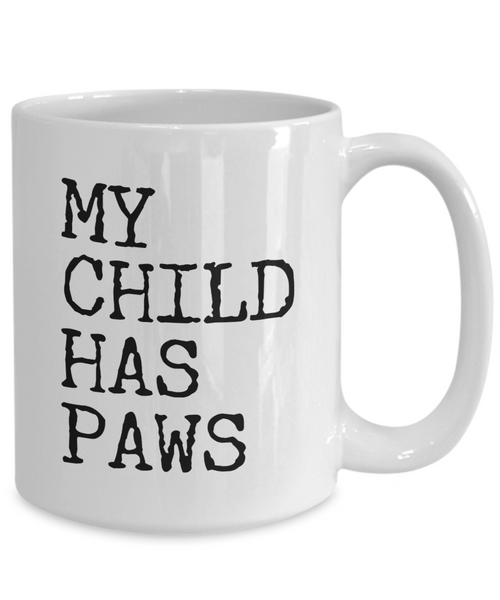 My Child Has Paws Ceramic Coffee Cup Gift for Dog Mom Dog Dad Cat Parents