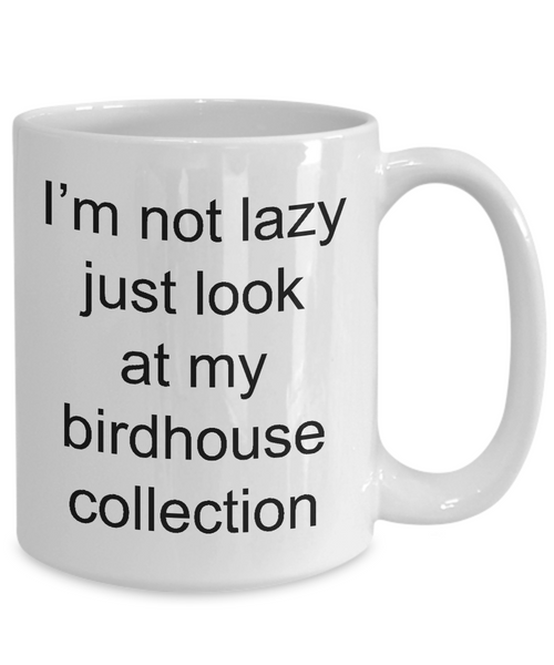 Bird House Mug Gifts Just Look at My Birdhouse Collection Ceramic Coffee Cup-Cute But Rude