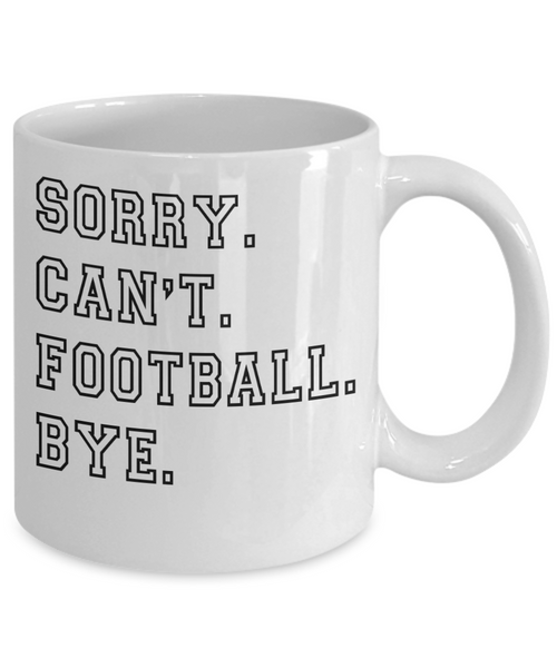 Football Coach Gift, Coach Coffee Mug, Football Fan, Football Gifts, Sorry Can't Football Bye Coffee Cup