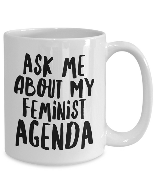 Feminist Agenda Mug Ask Me About My Feminist Gifts Mug Ceramic Coffee Cup-Cute But Rude