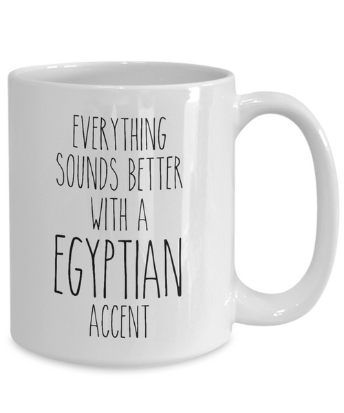 Egypt Mug Everything Sounds Better with a Egyptian Accent Coffee Cup Egypt Gift