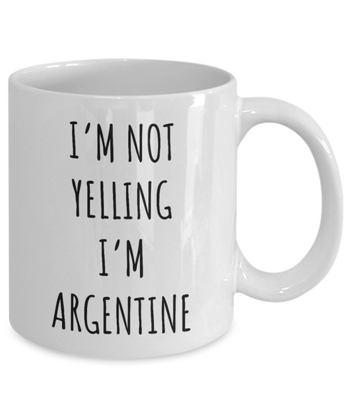 Argentina Mug I'm Not Yelling I'm Argentine Coffee Cup Gift