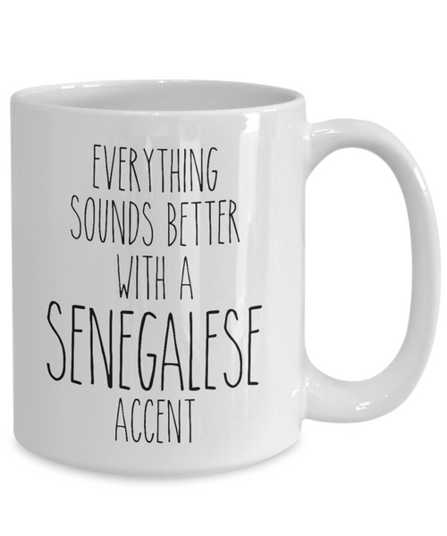 Senegal Mug Everything Sounds Better with a Senegalese Accent Coffee Cup Senegal Gift