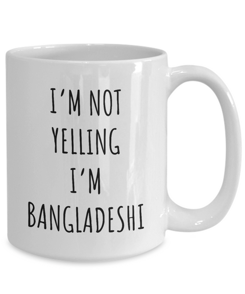 Bangladesh Mug I'm Not Yelling I'm Bangladeshi Coffee Cup Gift