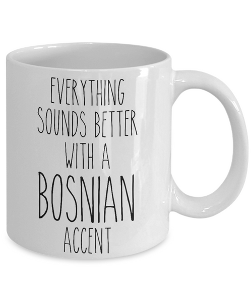 Bosnia Mug Everything Sounds Better with a Bosnian Accent Coffee Cup Bosnia Gift