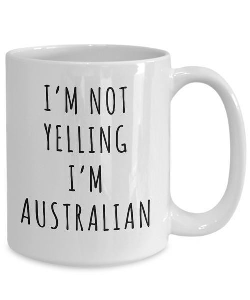 Australia Gifts I'm Not Yelling I'm Australian Mug Funny Coffee Cup