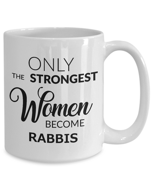 Rabbi Mug - Female Rabbi Gifts - Only the Strongest Women Become Rabbis Coffee Mug Ceramic Tea Cup-Cute But Rude