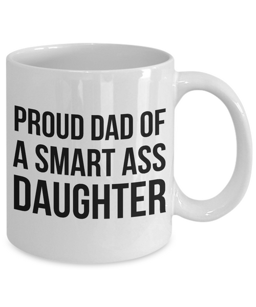 Gifts to Dad from Daughter Proud Dad of a Smart Ass Daughter Mug Funny Coffee Cup-Cute But Rude