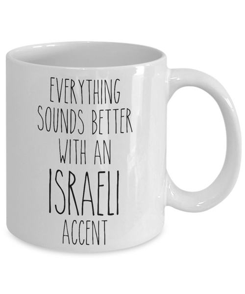 Israel Mug Everything Sounds Better with an Israeli Accent Coffee Cup Israel Gift