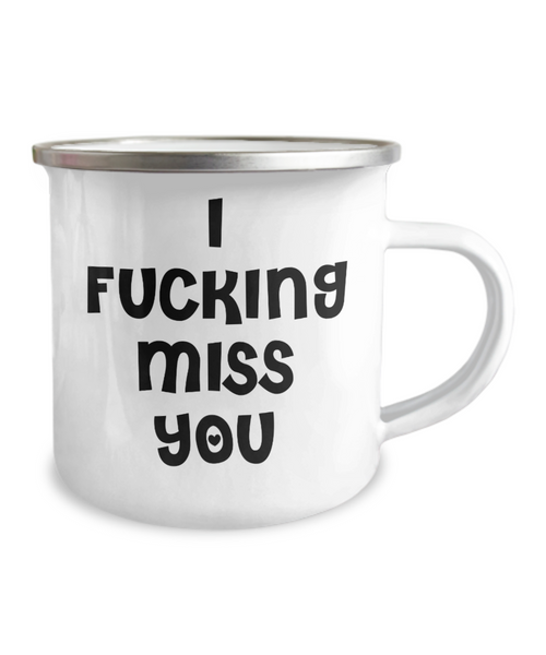 I Fucking Miss You Mug Friend Moving Away Gift Metal Camping Coffee Cup