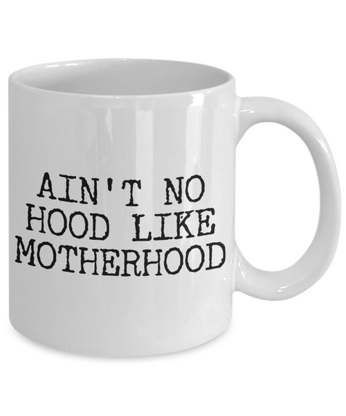 Gifts for Mom - Ain't No Hood Like Motherhood Coffee Mug Ceramic Mom Coffee Cup-Cute But Rude