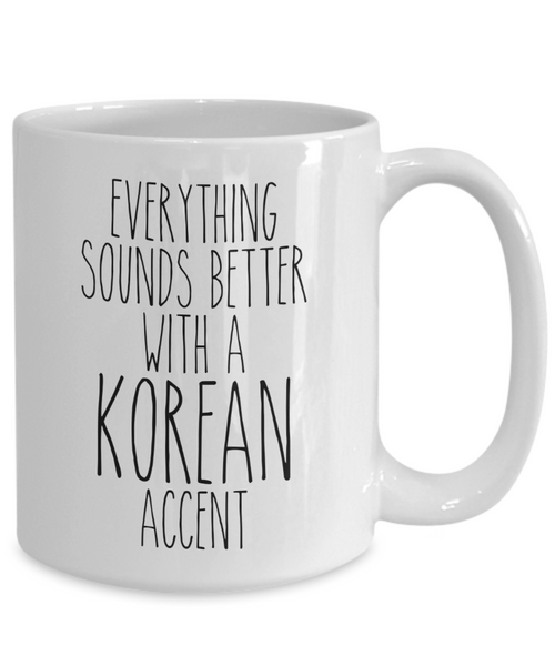 South Korea Mug Everything Sounds Better With a Korean Accent Funny Coffee Cup